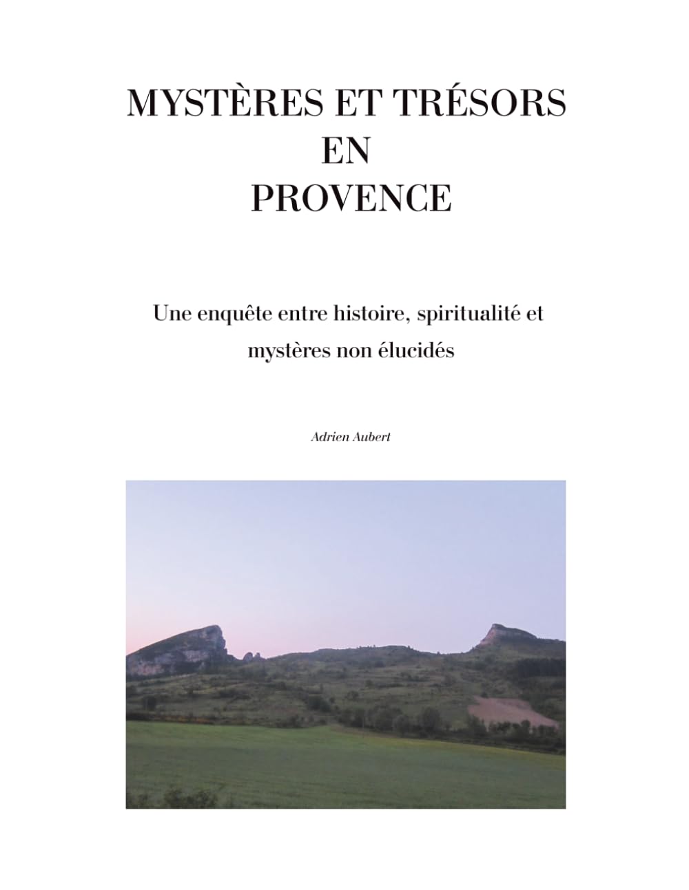 Mystères et Trésors en Provence: Une enquête entre histoire, spiritualité et mystères non élucidés