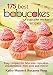 175 Best Babycakes Cupcake Maker Recipes: Easy Recipes for Bite-Size Cupcakes, Cheesecakes, Mini Pies and More!