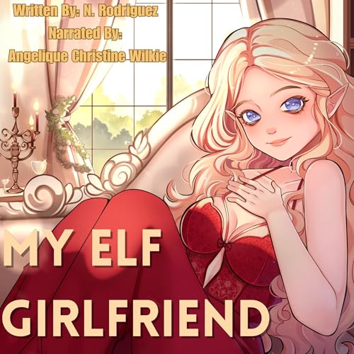 My Elf Girlfriend: A Harem Forbidden Romance Audiobook By N. Rodriguez cover art