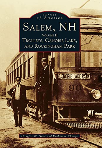 Salem, NH: Volume II Trolleys, Canobie Lake, and Rockingham Park (Images of America)