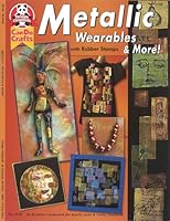 Metallic Wearables & More: with rubber stamps 1574214594 Book Cover