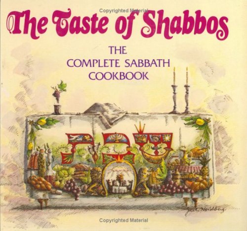 Taste Of Shabbos, The Complete Sabbath Cookbook