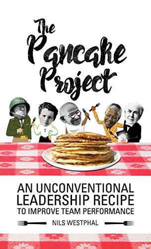 The Pancake Project: An Unconventional Leadership Recipe to Improve Team Performance