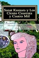 Sanat Kumara y Los Ciento Cuarenta y Cuatro Mil: La Ciencia del Bien y del Mal 1503351750 Book Cover