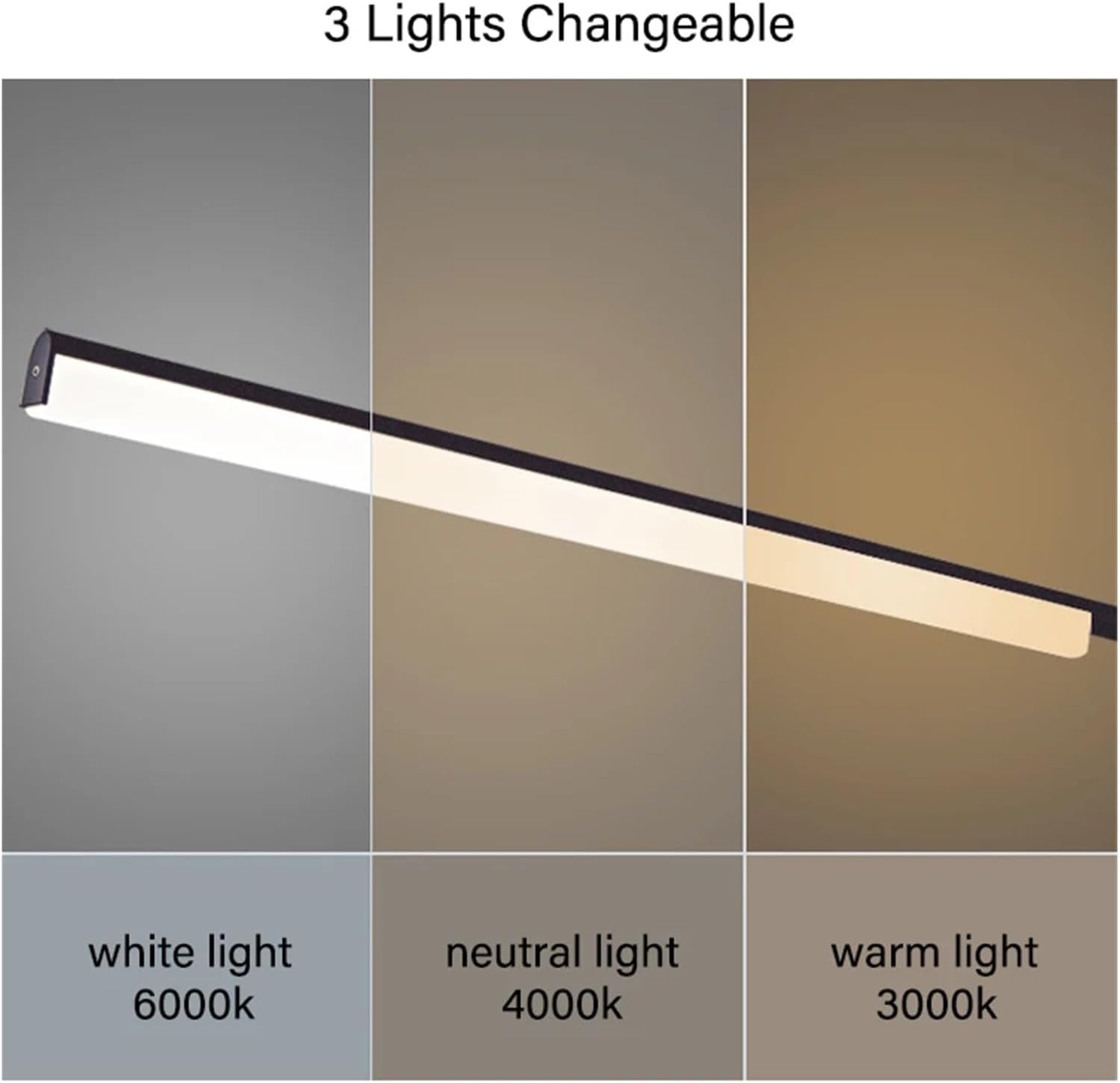 Three changeable light settings: white light 6000k, neutral light 4000k, warm light 3000k