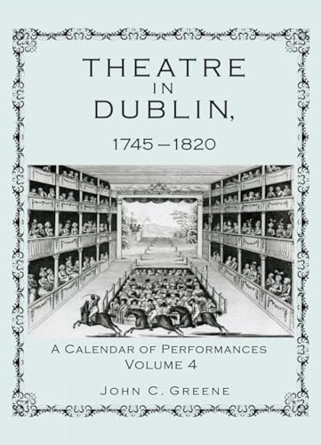 Theatre in Dublin, 1745–1820: A Calendar of Performances, Volume 4