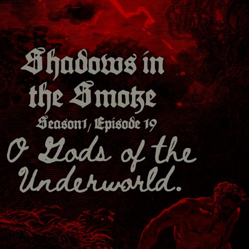 Page de couverture de Shadows in the Smoke S1E19 - "O Gods of the Underworld"