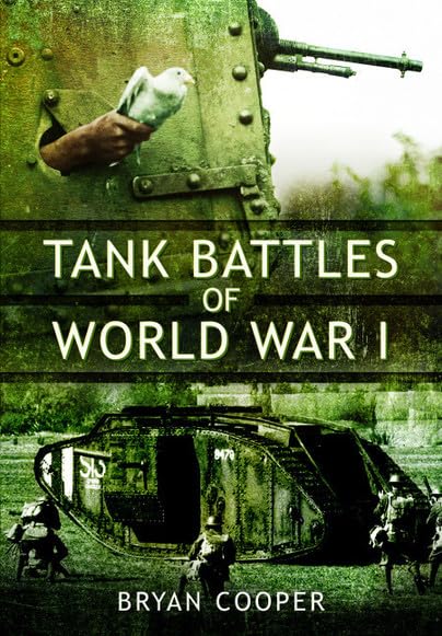 PEN AND SWORD MILITARY Tank Battles of World War I