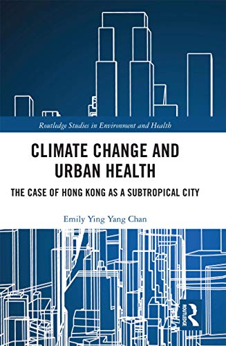 Climate Change and Urban Health (Routledge Studies in Environment and Health)