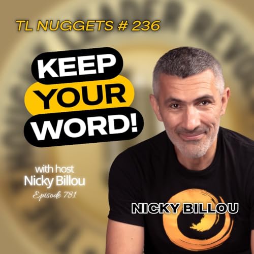 EP781: TL Nuggets #236 - Keep Your Word!