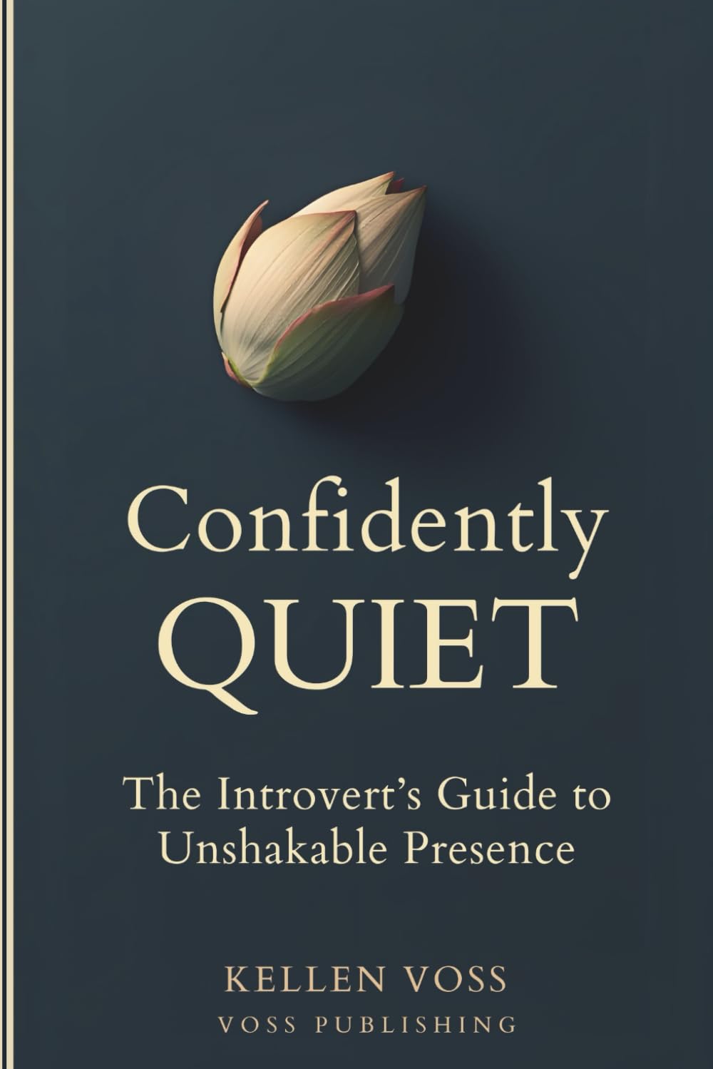 Confidently Quiet: The Introvert’s Guide to Unshakeable Presence