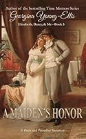 A Maiden's Honor: Elizabeth, Darcy, and Me: A Pride And Prejudice Variation 152016288X Book Cover