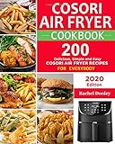 COSORI Air Fryer Cookbook: 200 Delicious, Simple and Easy COSORI Air Fryer Recipes for Everybody