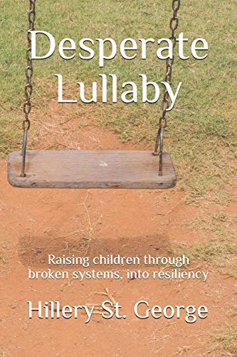 Desperate Lullaby: Raising children through broken systems, into resiliency