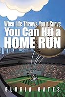 When Life Throws You a Curve You Can Hit a Home Run 1503529568 Book Cover