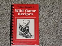Deer Shack Wild Game Recipes B0028CEYPU Book Cover