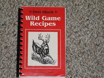 Spiral-bound Deer Shack Wild Game Recipes Book