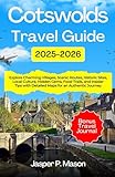 Cotswolds Travel Guide 2025-2026: Explore Charming Villages, Scenic Routes, Historic Sites, Local Culture, Hidden Gems, Food Trails, and Insider Tips ... Journey (Explore Like a Pro Travel Guides)