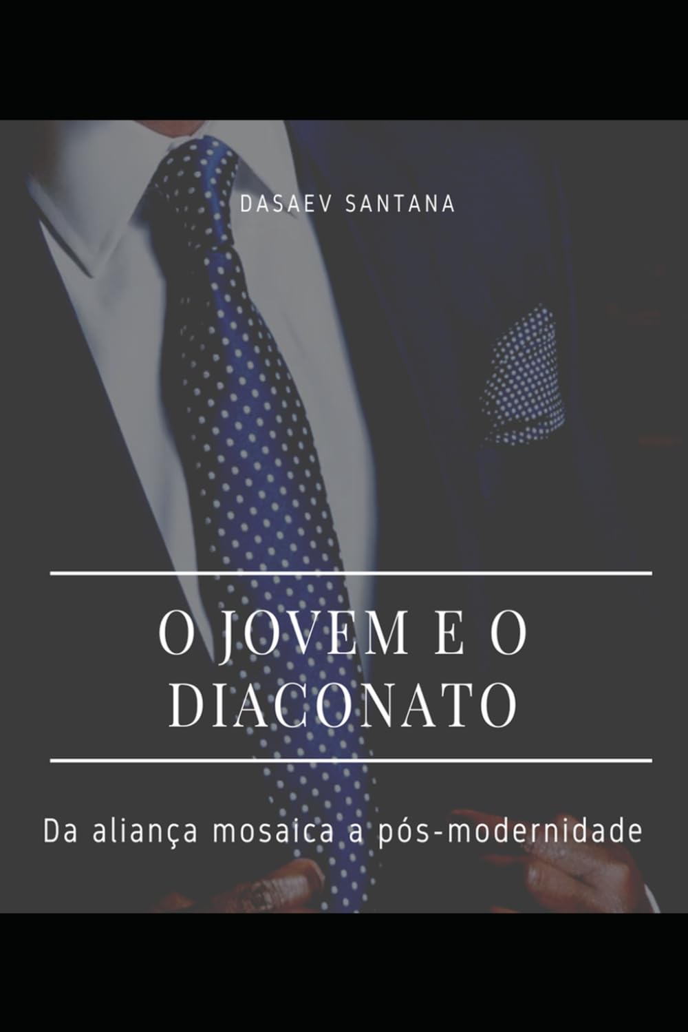 O Jovem e o Diaconato: Da aliança mosaica à pós modernidade