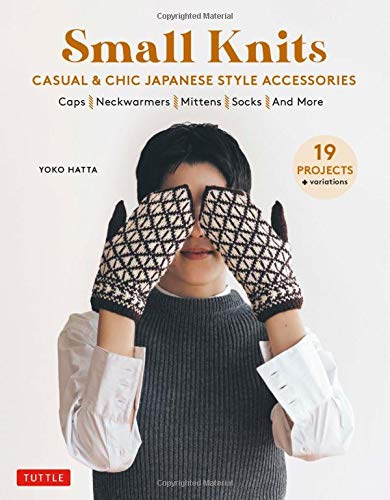 Tuttle Publishing Small Knits: Casual & Chic Japanese Style Accessories: (19 Projects + variations)