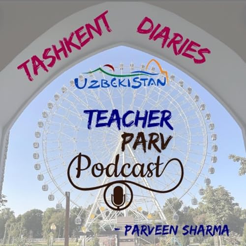 Ep26_ताशकंद से बातें_Tashkent Diaries_वसंत, होली, इनाम, शुक्रिया!