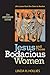 Jesus and Those Bodacious Women: Life Lessons from One Sister to Another