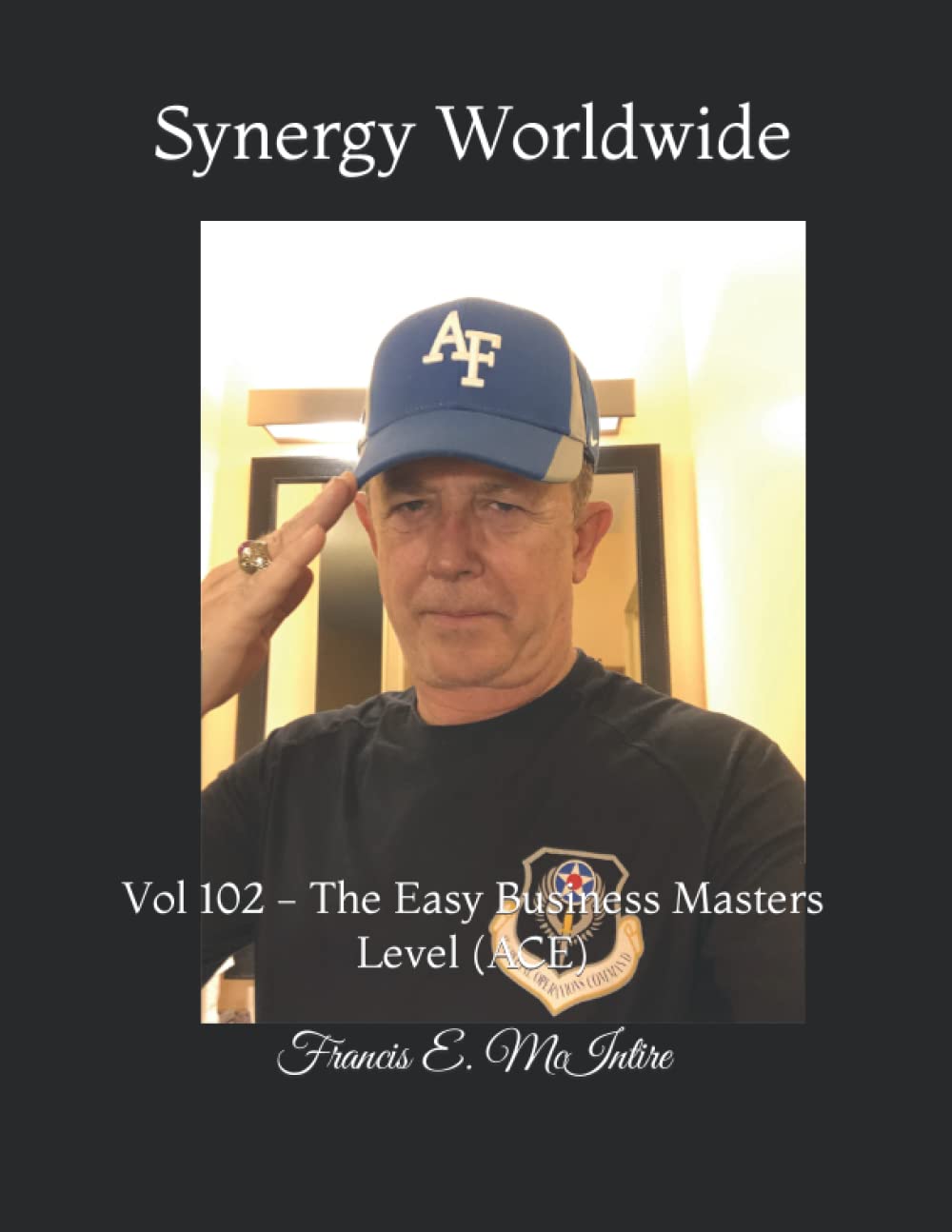 Synergy Worldwide: Vol 102 - The Easy Business Masters Level (ACE)