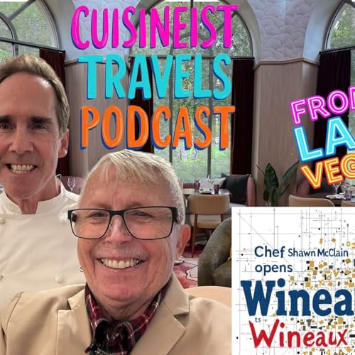 Cuisineist Travels Podcast Join Scott Harris with Chef Shawn Mcclain at the JW Marriott for the opening of Wineaux!