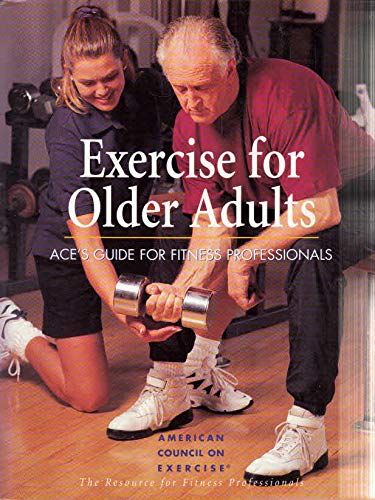 Exercise for Older Adults: Ace's Guide for Fitness Professionals