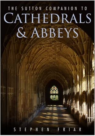 The Sutton Companion to Cathedrals & Abbeys UK Edition book cover