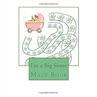 I'm a Big Sister: Maze Book 1508963193 Book Cover