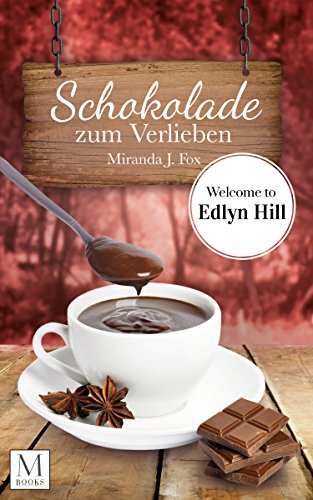 Schokolade Zum Verlieben Welcome To Edlyn Hill Edlyn Hill Reihe 1 Ebook Fox Miranda J Amazon De Kindle Shop
