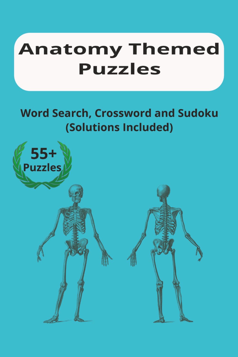 Anatomy Themed Puzzles: Word Search, Crossword and Sudoku|6x9 inches, 120 pages|55+ Puzzles|Solutions Included