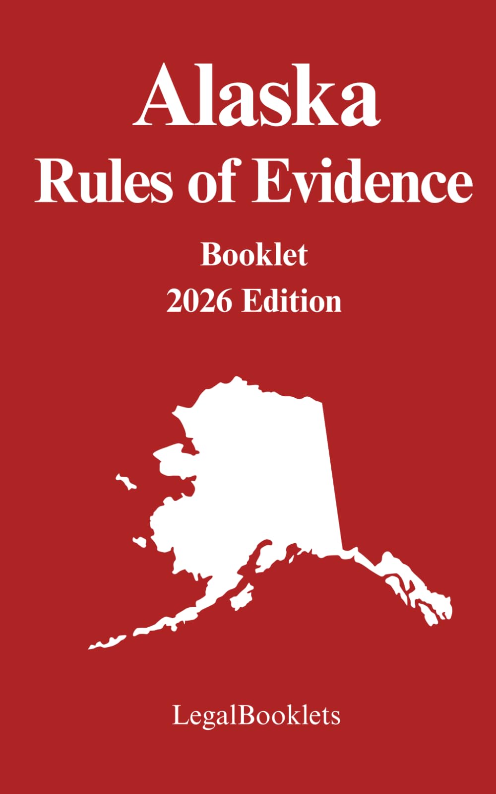 Alaska Rules of Evidence (2026 Edition)