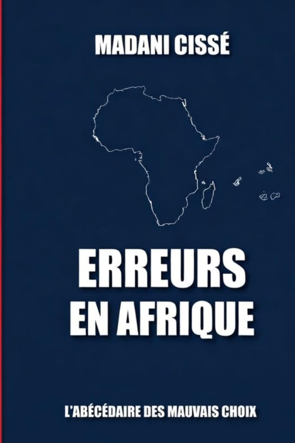 Erreurs en Afrique: L’abécédaire des mauvais choix
