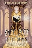 Knee Deep in Little Devils: A Write or Die Anthology