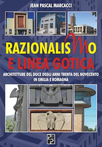 Razionalismo e linea gotica: Architetture del Duce degli anni Trenta del Novecento in Emilia e Romagna