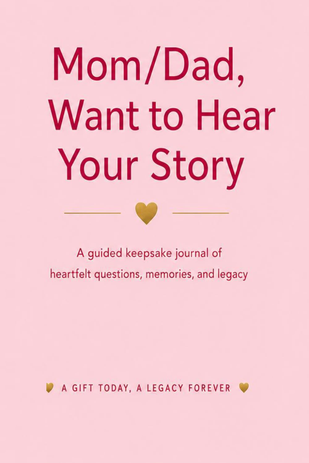 Mom/Dad I Want to Hear Your Story