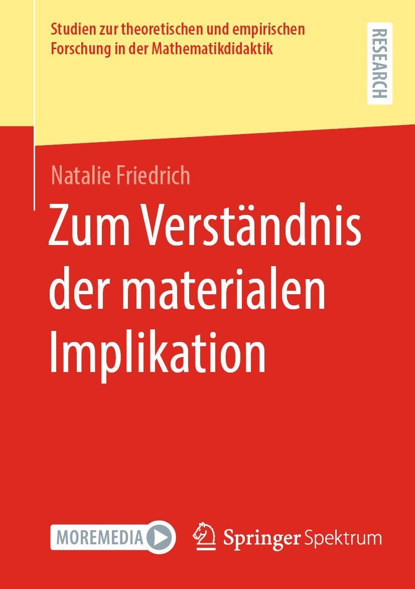 Zum Verständnis der materialen Implikation (Studien zur theoretischen und empirischen Forschung in der Mathematikdidaktik)