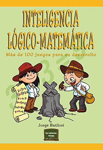 Inteligencia lógico-matemática: Más de 100 juegos para su desarrollo (Herramientas nº 33)