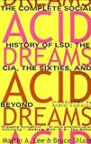 Acid Dreams: The Complete Social History of LSD by Martin A. Lee (25-Aug-2000) Paperback