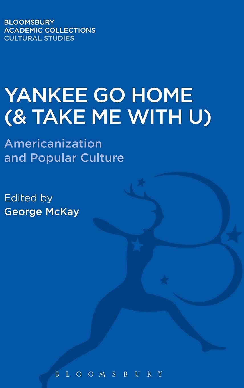 Yankee Go Home (& Take Me with U): Americanization and Popular Culture