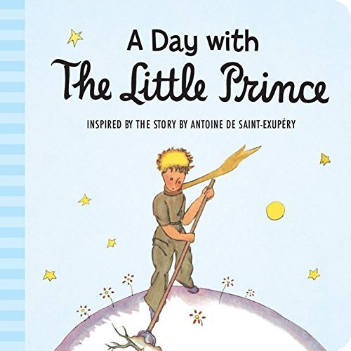 A Day with the Little Prince (padded board book... B01FKSSF1W Book Cover
