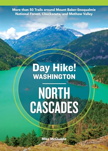 Day Hike Washington: North Cascades, 5th Edition: More than 50 Trails around Mount Baker-Snoqualmie...