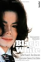 Black or White: Michael Jackson - Die ganze Geschichte 3854453051 Book Cover