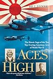 Aces High: The Heroic Saga of the Two Top-Scoring American Aces of World War II