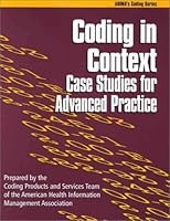 Coding in Context: Case Studies for Advanced Practice (Ahima's Coding Series) 1584261021 Book Cover