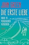 john green eine wie alaska  Die erste Liebe (nach 19 vergeblichen Versuchen)