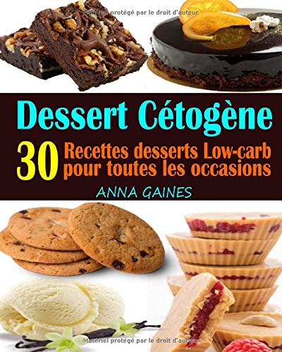 Télécharger Dessert Cétogène: 30 Recettes desserts Low-carb et à haute teneur en gras pour toutes les occasio Gratuit
