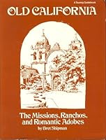 Old California: The Missions, Ranchos, and Romantic Adobes 0913290173 Book Cover